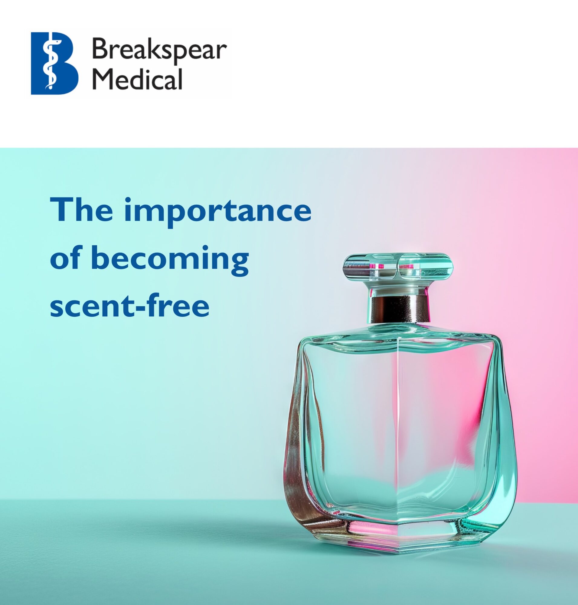 The importance of becoming scent-free - Breakspear Medical ...